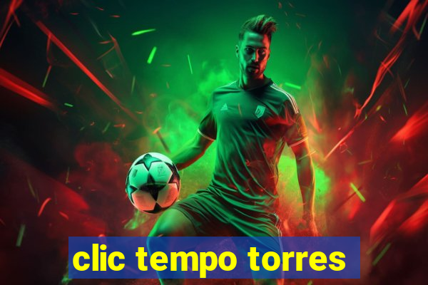 clic tempo torres